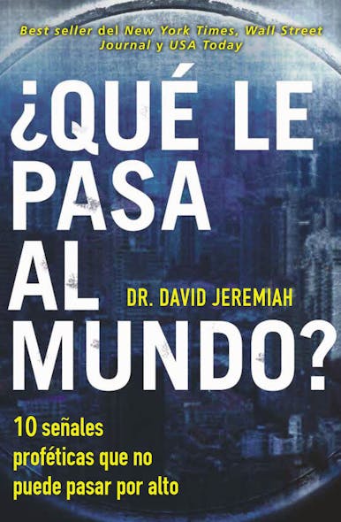 ¿Qué Le Pasa Al Mundo? : Diez Señales Proféticas Que No Puede Pasar Por Alto