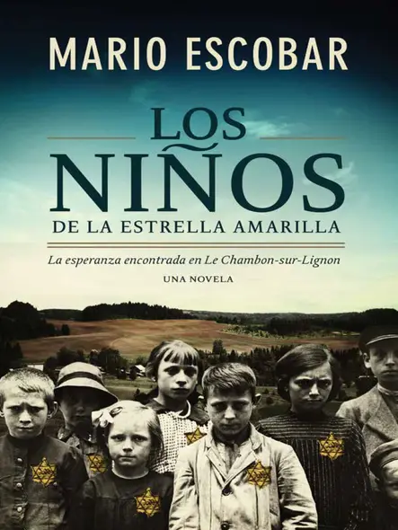 Los Niños De La Estrella Amarilla : La Esperanza Encontrada En Le Chambon-Sur-Lignon