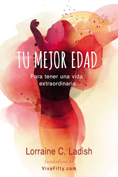 Tu Mejor Edad : Para Tener Una Vida Extraordinaria