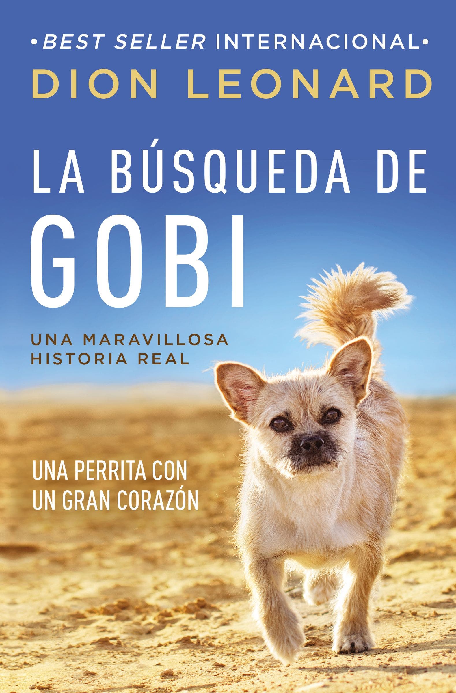 La  búsqueda de Gobi : Un perrrita con un gran corazón (Una maravillos historia real)