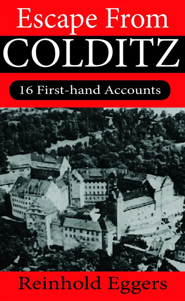 Escape from Colditz: 16 First-hand Accounts