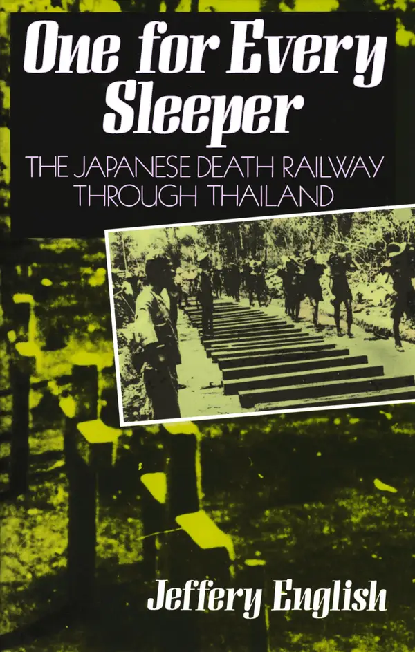 One For Every Sleeper: The Japanese Death Railway Through Thailand
