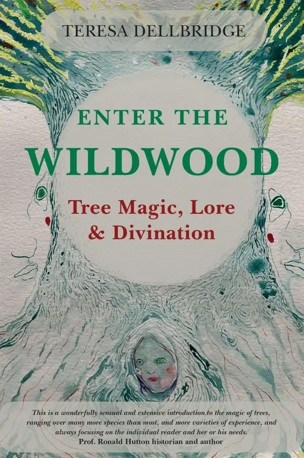 Enter the Wildwood : Tree Magic, Lore & Divination