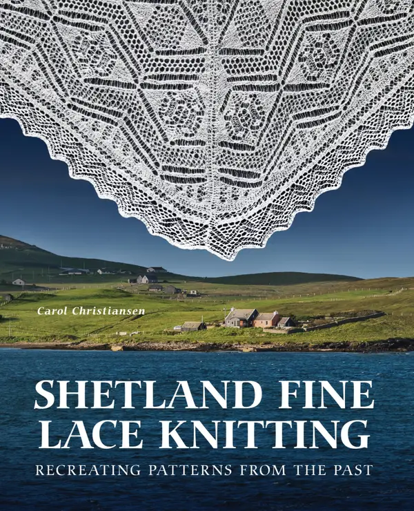 Shetland Fine Lace Knitting : Recreating Patterns from the Past.