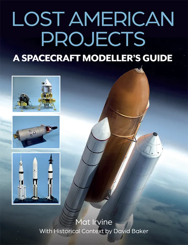 Lost American Projects: A Spacecraft Modellers Guide : Lost American Projects