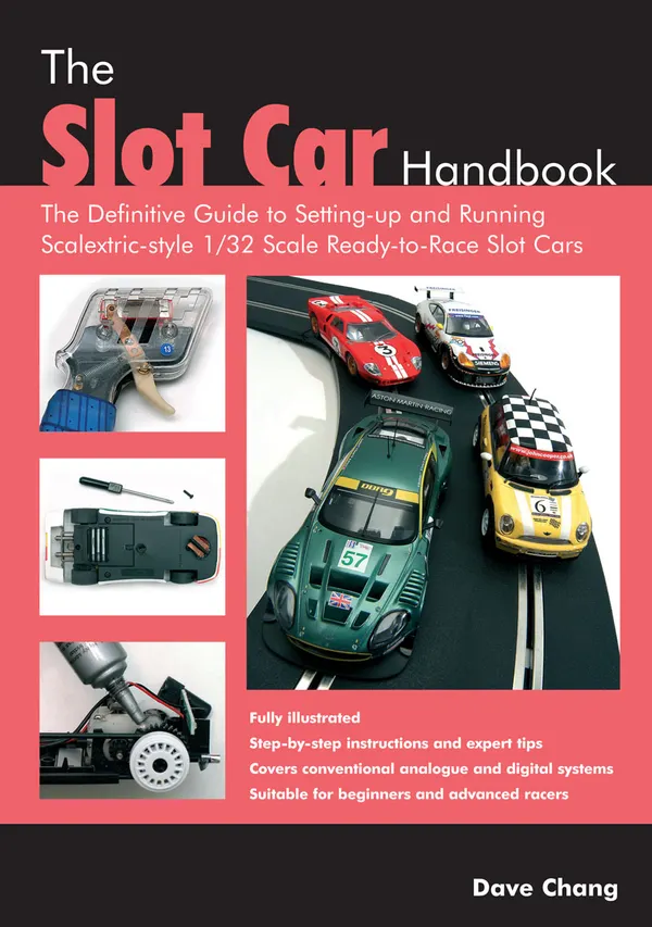 The Slot Car Handbook : The definitive guide to setting-up and running Scalextric sytle 1/32 scale ready-to-race slot cars