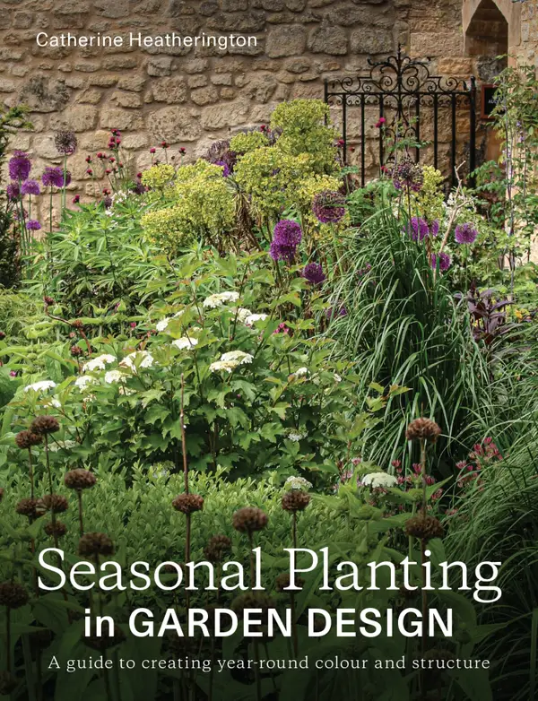 Seasonal Planting : A Guide to Creating Year-Round Colour and Structure