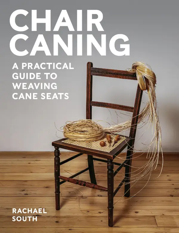 Chair Caning : A Practical Guide to Weaving Cane Seats