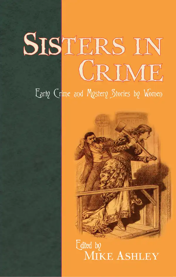 Sisters in Crime: Early Crime and Mystery Stories by Women