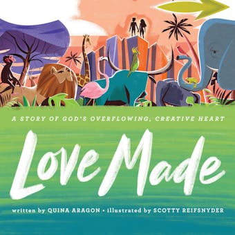 Love Made: A Story of God’s Overflowing, Creative Heart - undefined