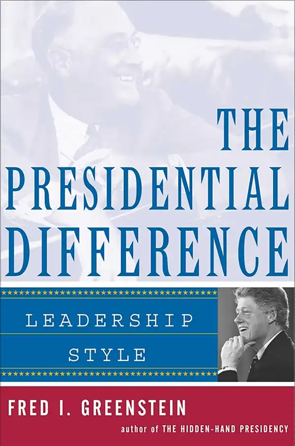 The Presidential Difference : Leadership Style from Roosevelt to Clinton