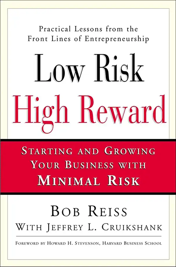 Low Risk, High Reward: Starting and Growing Your Own Business with Minimal Risk