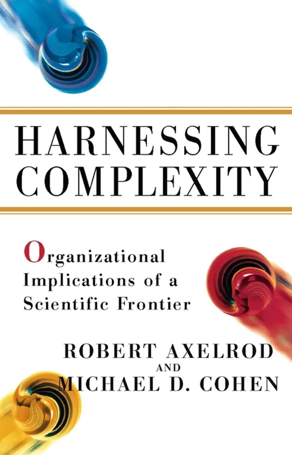 Harnessing Complexity : Organizational Implications of a Scientific Frontier