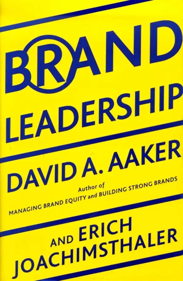 Brand Leadership : Building Assets In an Information Economy