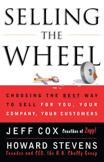 Selling the Wheel: Choosing the Best Way to Sell For You, Your Company, and Your Customers