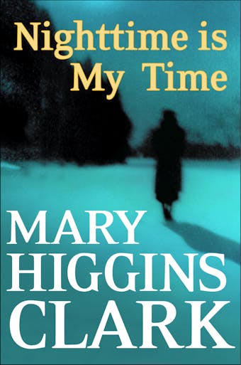 Nighttime Is My Time: A Novel - Mary Higgins Clark