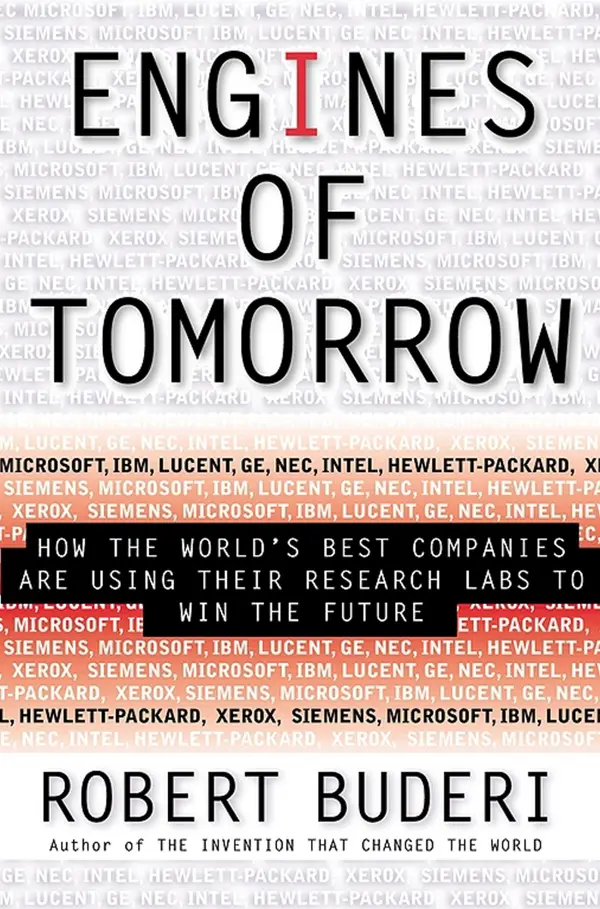 Engines Of Tomorrow : How The Worlds Best Companies Are Using Their Research Labs To Win The Future