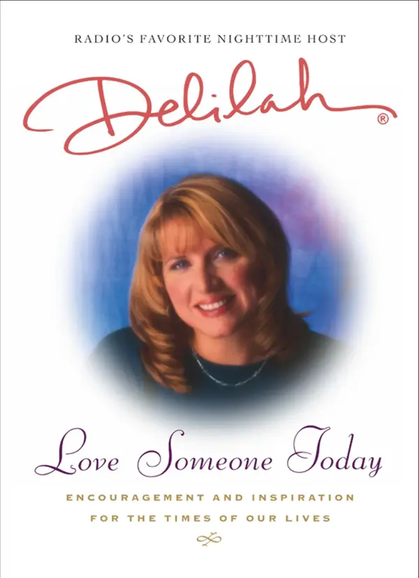Love Someone Today : Encouragement and Inspiration for the Times of Our Lives