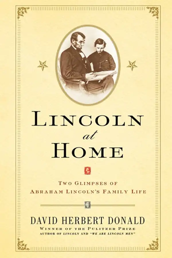 Lincoln at Home: Two Glimpses of Abraham Lincoln's Family Life