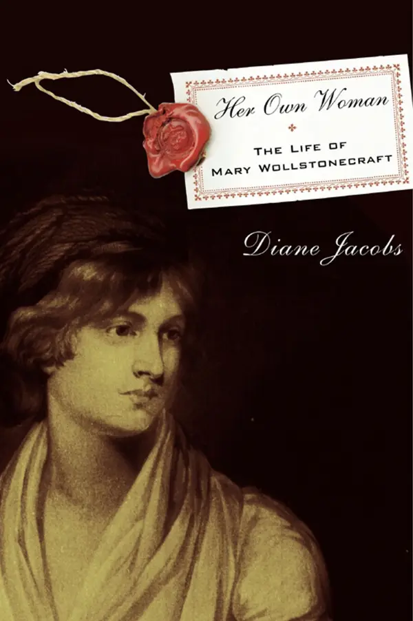 Her Own Woman : The Life of Mary Wollstonecraft