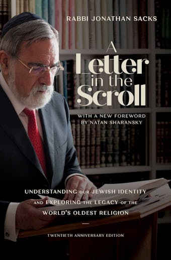 A Letter in the Scroll: Understanding Our Jewish Identity and Exploring the Legacy of the World's Oldest Religion - Rabbi Jonathan Sacks