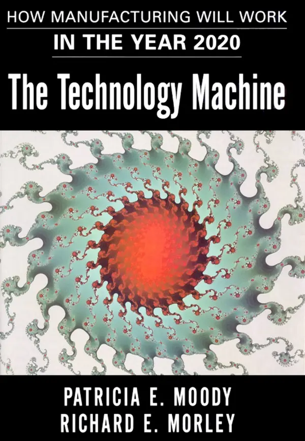 The Technology Machine : How Manufacturing Will Work in the Year 2000