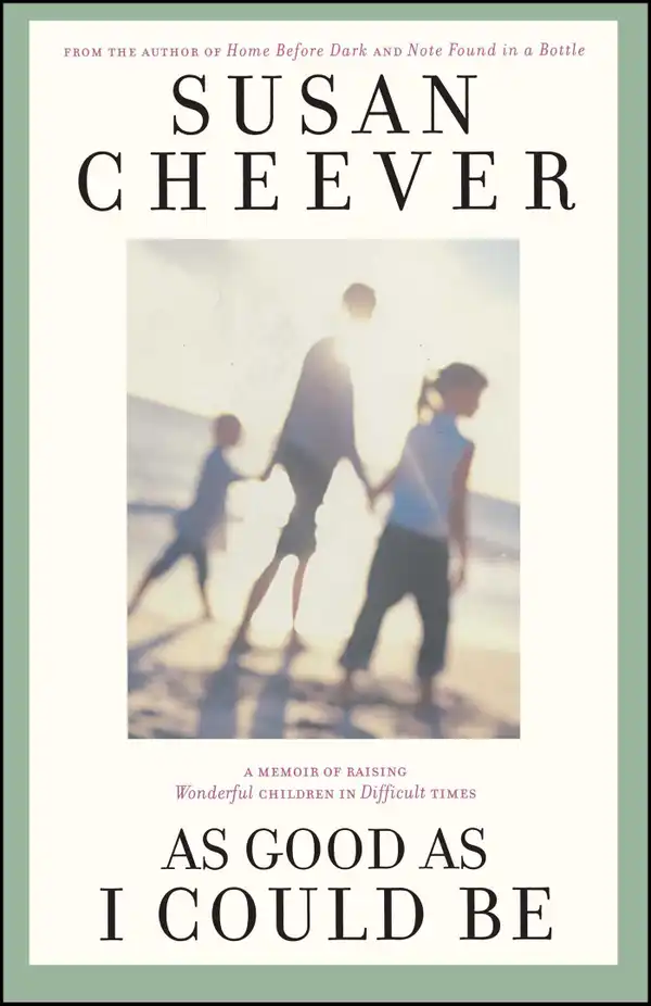 As Good As I Could Be : A Memoir About Raising Wonderful Children in an Imperfect World