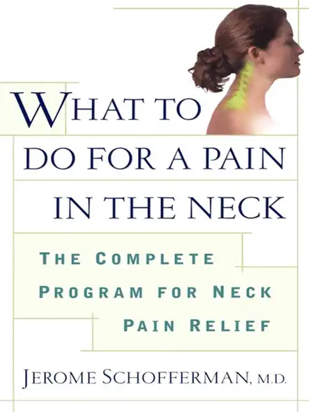 What To Do For A Pain In The Neck : The Complete Program For Neck Pain Relief