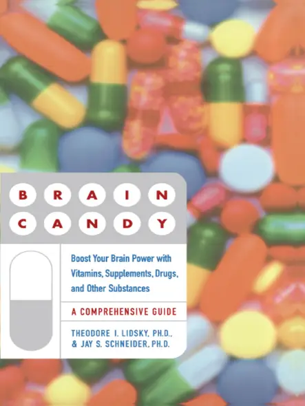 Brain Candy : Boost Your Brain Power With Vitamins, Supplements, Drugs, And Other Substance