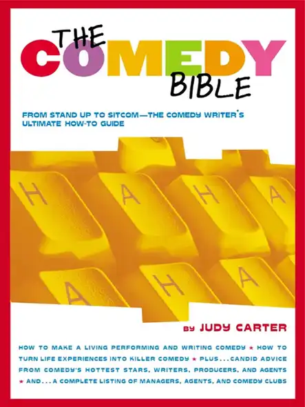 The Comedy Bible : From Stand-Up To Sitcom--The Comedy Writer's Ultimate "How To" Guide