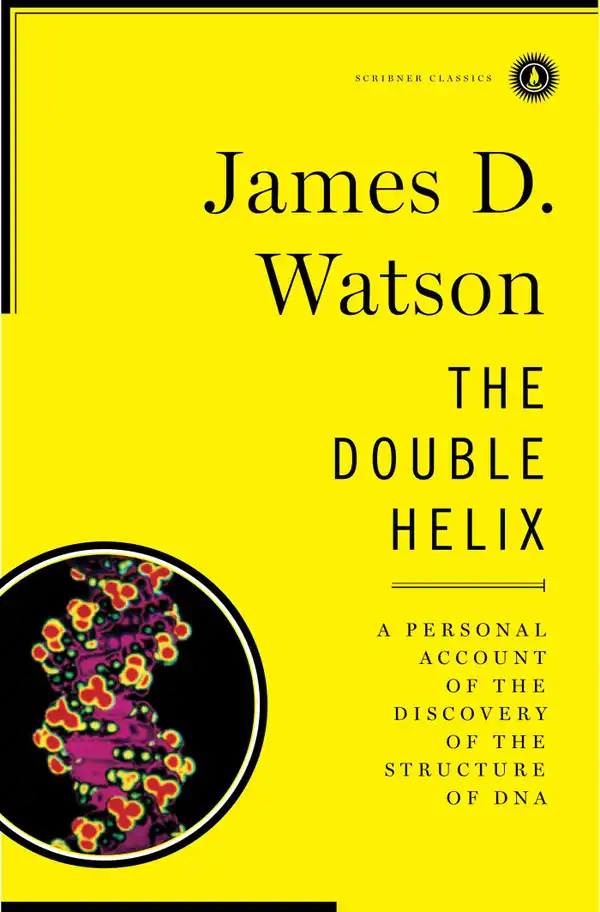 The Double Helix : A Personal Account of the Discovery of the Structure of DNA