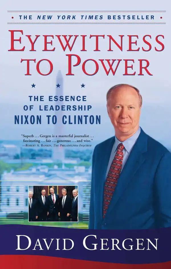 Eyewitness To Power : The Essence of Leadership Nixon to Clinton