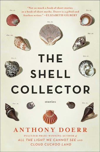 The Shell Collector: Stories - Anthony Doerr