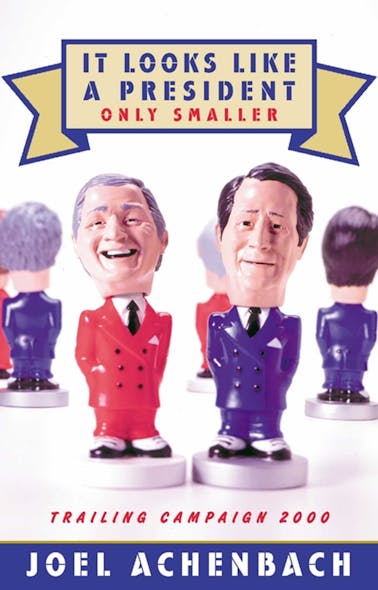 It Looks Like A President Only Smaller : Trailing Campaign 2000