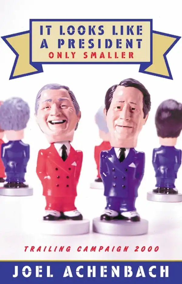 It Looks Like a President Only Smaller : Trailing Campaign 2000