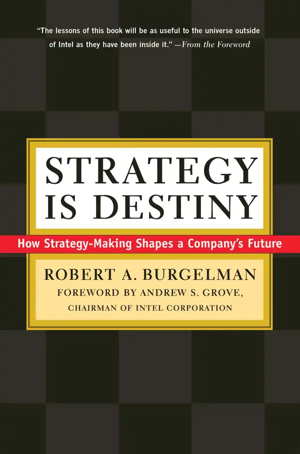 Strategy Is Destiny: How Strategy-Making Shapes a Company's Future