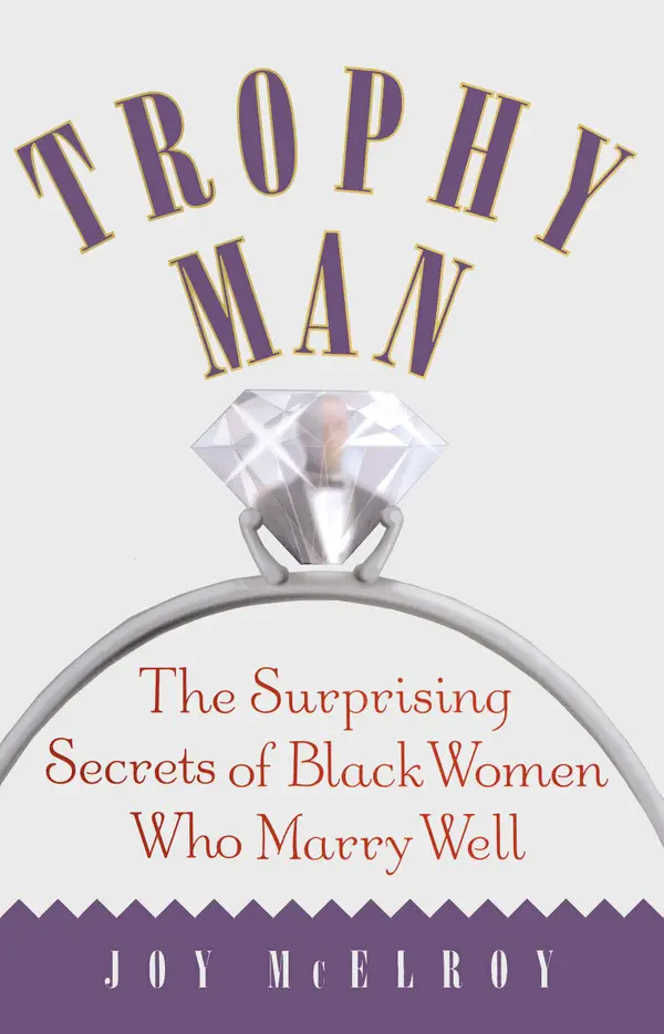 Trophy Man : The Surprising Secrets of Black Women Who Marry Well