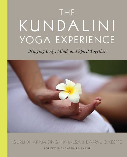 The Kundalini Yoga Experience : Bringing Body, Mind, And Spirit Together