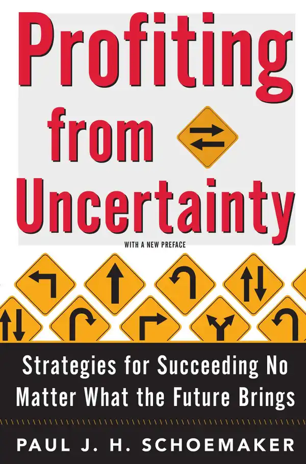Profiting From Uncertainty : Strategies for Succeeding No Matter What the Future Brings