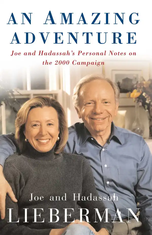 An Amazing Adventure: Joe and Hadassah's Personal Notes on the 2000 Campaign