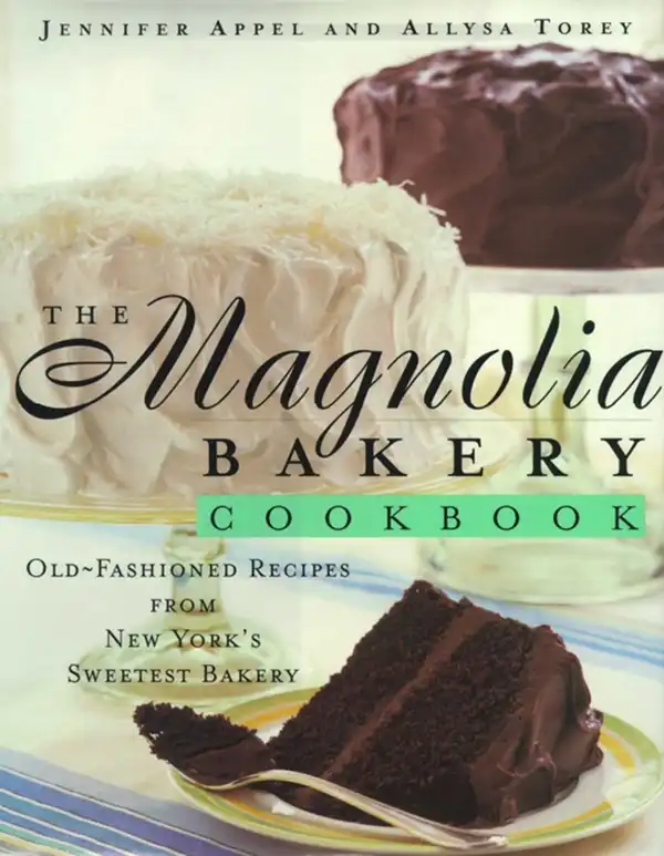 The Magnolia Bakery Cookbook : Old Fashioned Recipes From New Yorks Sweetest Bakery