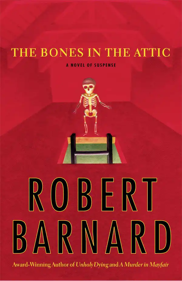 The Bones in the Attic : A Novel of Suspense