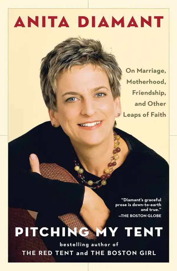 Pitching My Tent : On Marriage, Motherhood, Friendship, and Other Leaps of Faith