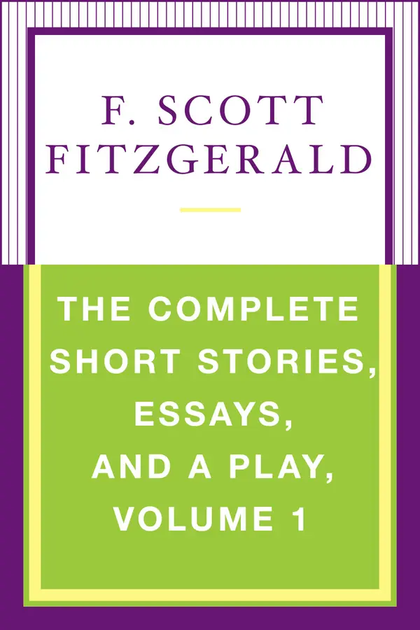 The Complete Short Stories, Essays, and a Play, Volume 1
