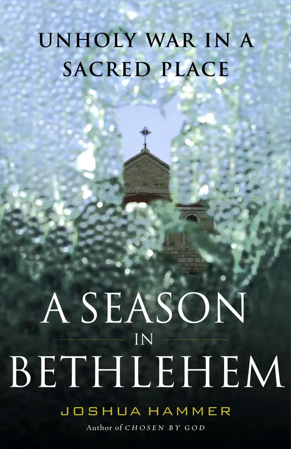 A Season in Bethlehem : Unholy War in a Sacred Place