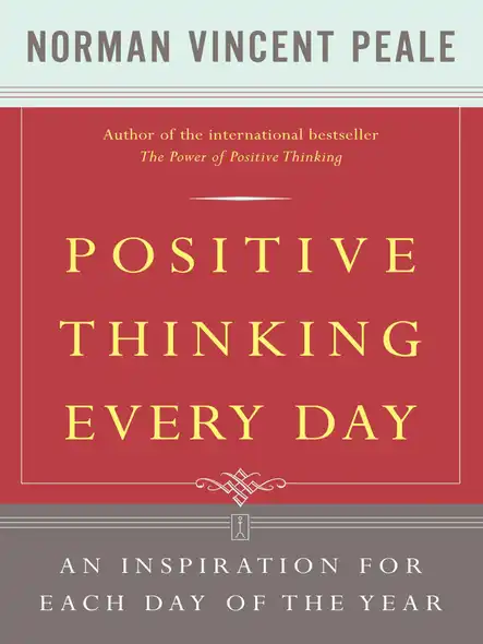 Positive Thinking Every Day : An Inspiration For Each Day Of The Year