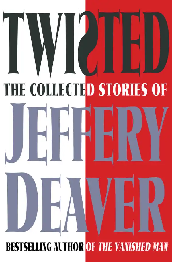 Twisted : The Collected Stories of Jeffery Deaver