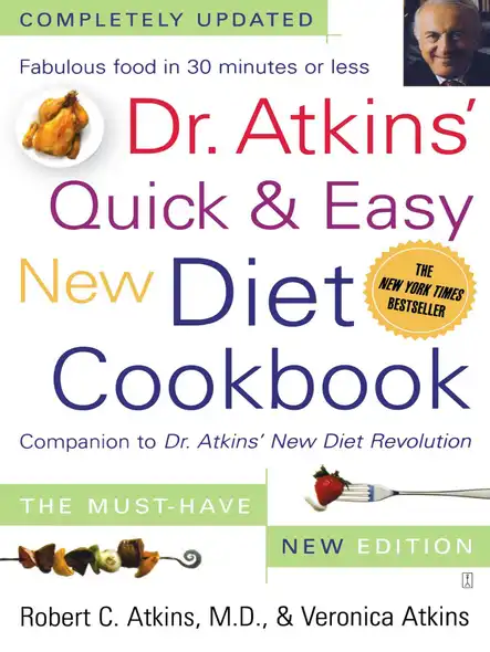 Dr. Atkins' Quick & Easy New Diet Cookbook : Companion To Dr. Atkins' New Diet Revolution