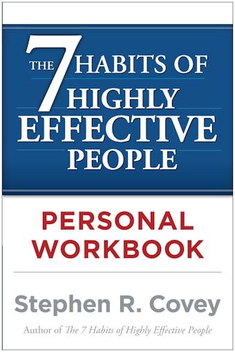 The 7 Habits of Highly Effective People Personal Workbook - undefined