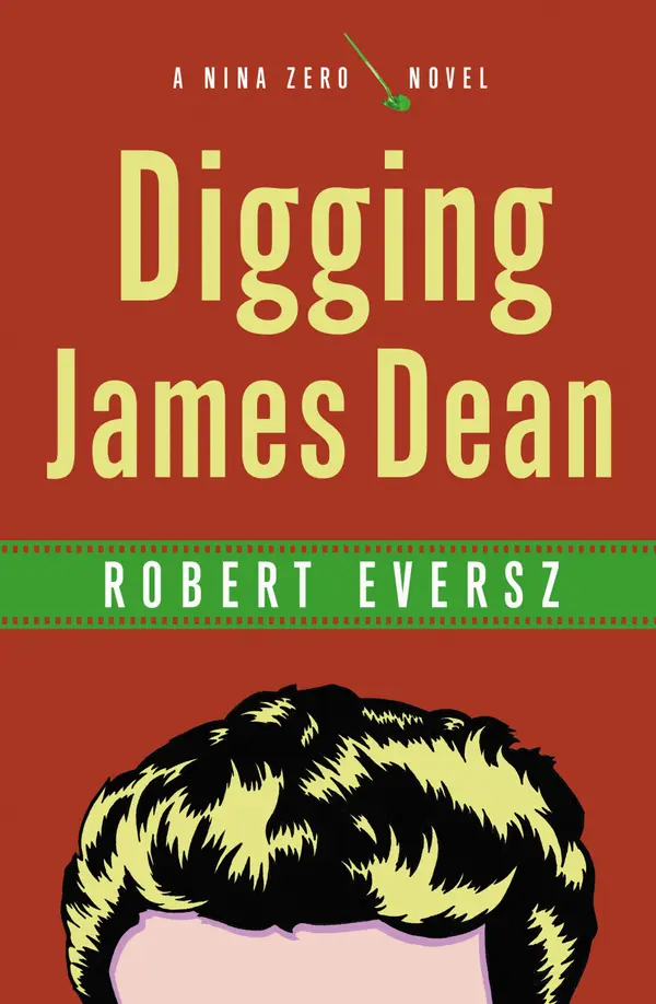 Digging James Dean : A Nina Zero Novel